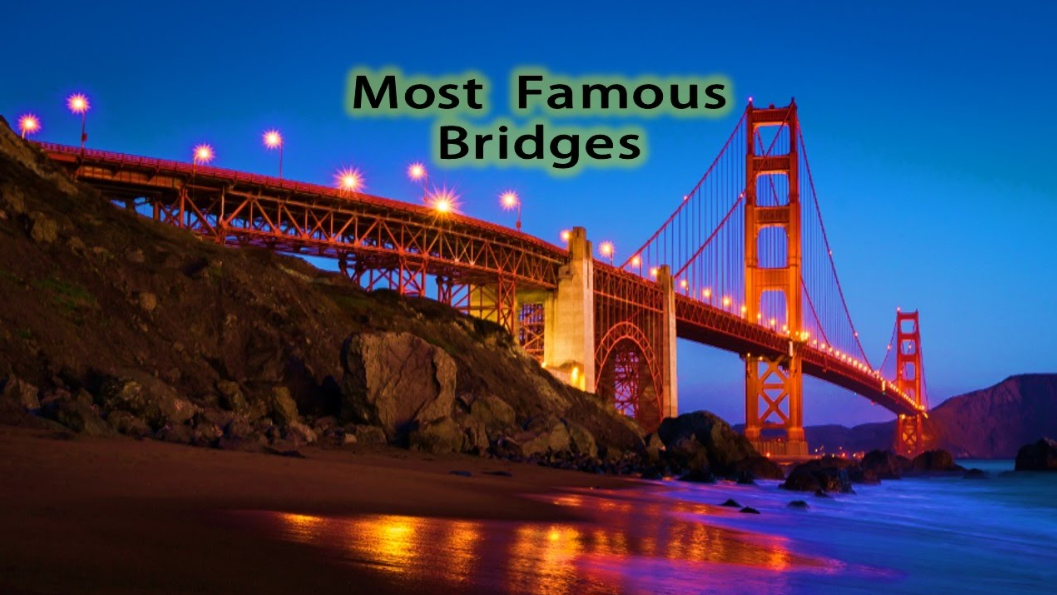 15 Most Famous Bridges Around The Globe